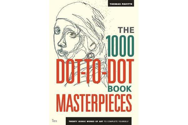 The 1000 Dot-to-Dot Book: Masterpieces - Twenty Iconic works of art to complete yourself