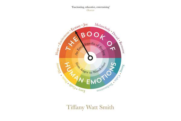 The Book of Human Emotions - An Encyclopedia of Feeling from Anger to Wanderlust