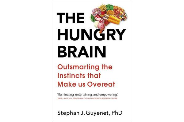 The Hungry Brain - Outsmarting the Instincts That Make Us Overeat