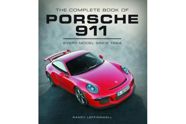 The Complete Book of Porsche 911 - Every Model Since 1964