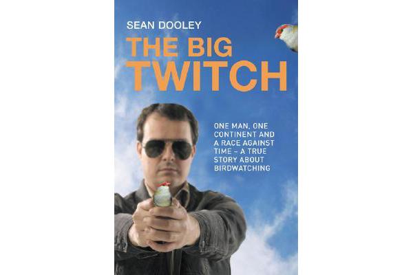 The Big Twitch - One Man, One Continent, a Race Against Time - a True Story About Birdwatching