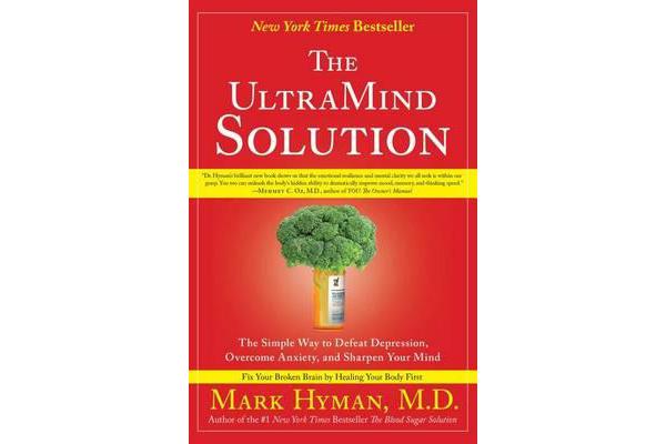 The UltraMind Solution - The Simple Way to Defeat Depression, Overcome Anxiety, and Sharpen Your Mind