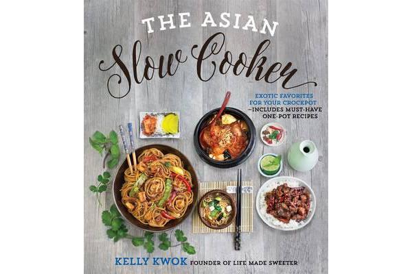 The Asian Slow Cooker - Exotic Favorites for Your Crockpot