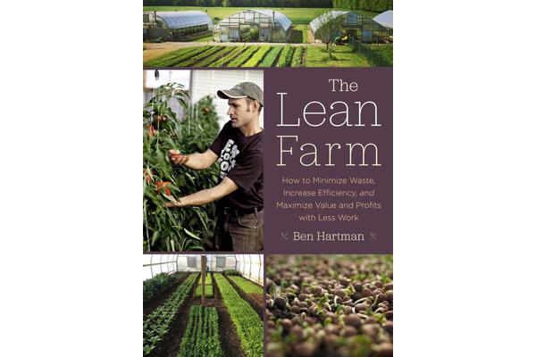 The Lean Farm - How to Minimize Waste, Increase Efficiency, and Maximize Value and Profits with Less Work