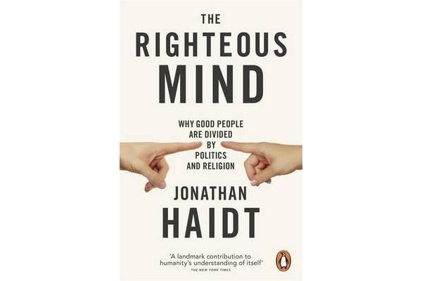 The Righteous Mind - Why Good People are Divided by Politics and Religion