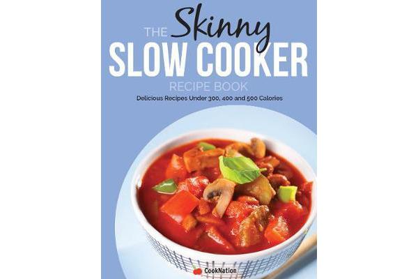 THE SKINNY SLOW COOKER RECIPE BOOK