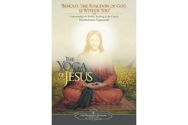 The Yoga of Jesus - Understanding the Hidden Teachings of the Gospels