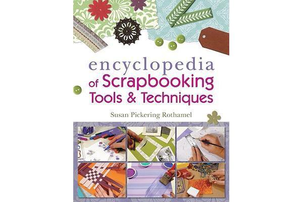 The Encyclopedia of Scrapbooking Tools & Techniques