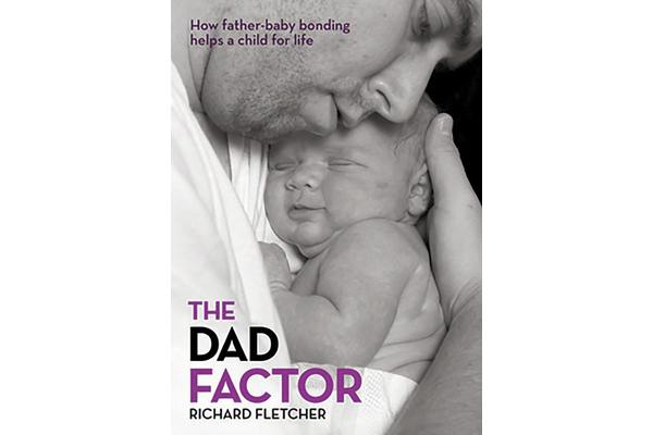 The Dad Factor - How Father-Baby Bonding Helps a Child for Life