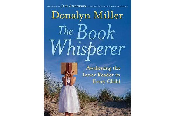 The Book Whisperer - Awakening the Inner Reader in Every Child