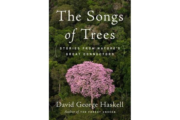 The Songs of Trees - Stories from Nature's Great Connectors