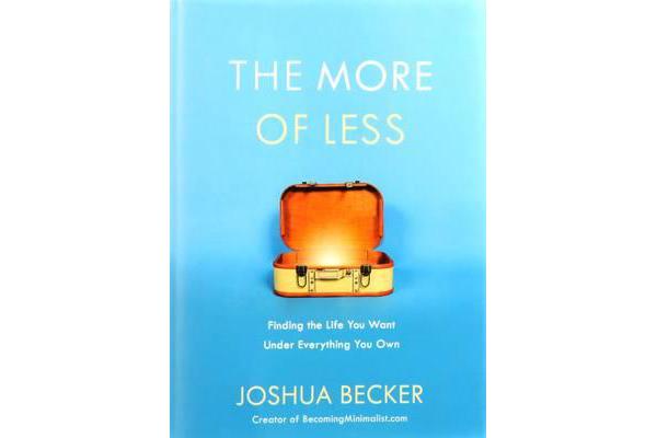 The More of Less - The Life-Giving Benefits of Owning Less