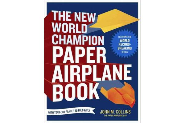 The New World Champion Paper Airplane Book