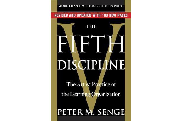 The Fifth Discipline - The Art & Practice of the Learning Organization