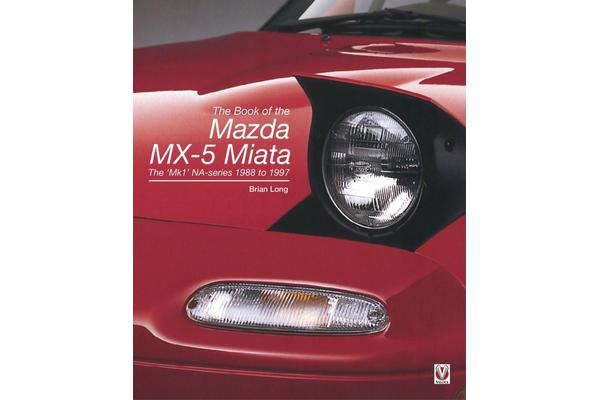 The Book of the Mazda MX-5 Miata - The 'MK1' Na-Series  1988 to 1997