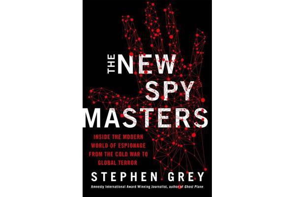 The New Spymasters - Inside the Modern World of Espionage from the Cold War to Global Terror