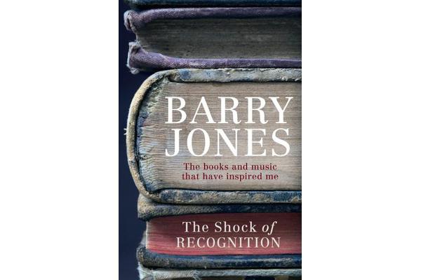 The Shock of Recognition - The Books and Music That Have Inspired Me