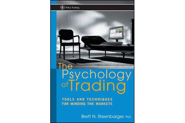 The Psychology of Trading - Tools and Techniques for Minding the Markets