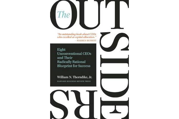 The Outsiders - Eight Unconventional CEOs and Their Radically Rational Blueprint for Success