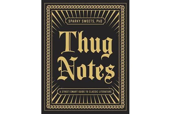 Thug Notes - A Street-Smart Guide to Classic Literature