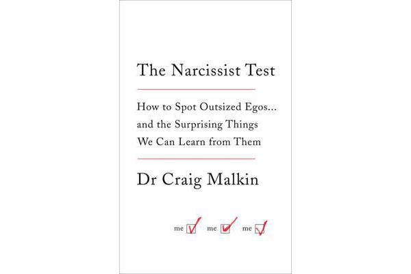 The Narcissist Test - How to Spot Outsized Egos ... and the Surprising Things We Can Learn from Them