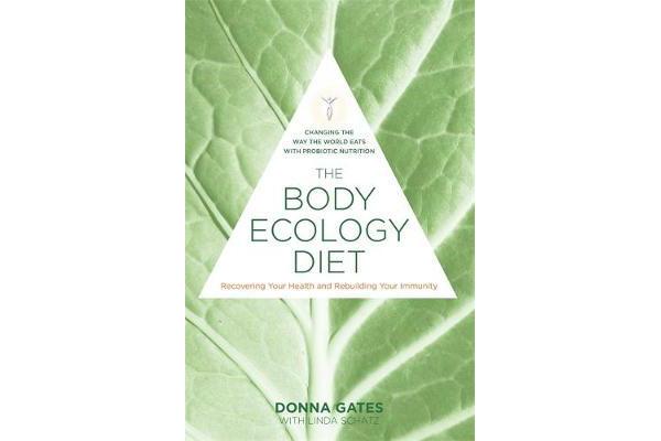 The Body Ecology Diet - Recovering Your Health and Rebuilding Your Immunity