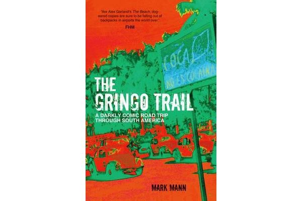 The Gringo Trail - A Darkly Comic Road Trip through South America