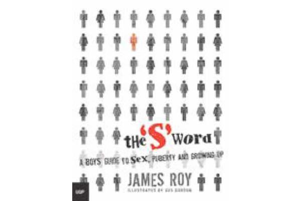 The S Word - A Boy's Guide To Sex, Puberty And Growing Up