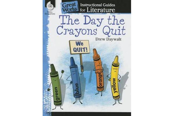 The Day the Crayons Quit: an Instructional Guide for Literature - An Instructional Guide for Literature