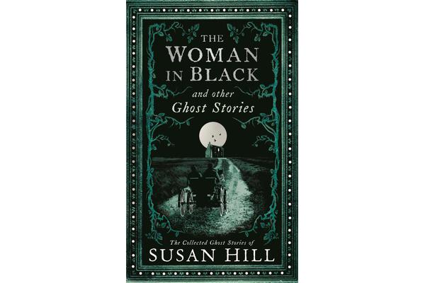 The Woman in Black and Other Ghost Stories - The Collected Ghost Stories of Susan Hill