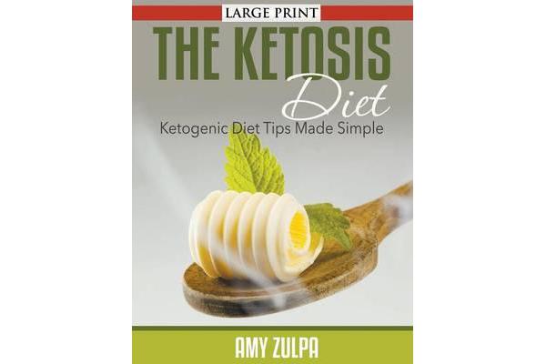 The Ketosis Diet - Ketogenic Diet Tips Made Simple