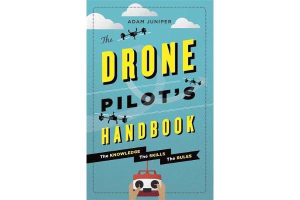 The Drone Pilot's Handbook