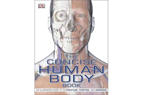 The Concise Human Body Book - An Illustrated Guide to its Structure, Function and Disorders