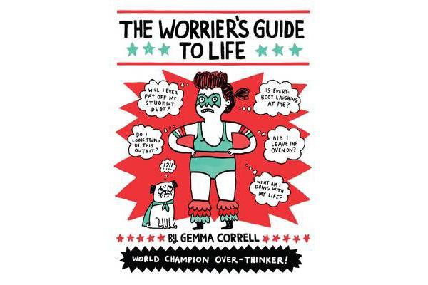 The Worrier's Guide to Life