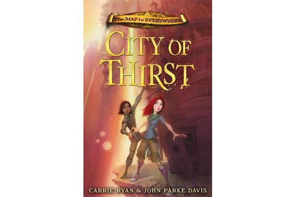 The Map to Everywhere: City of Thirst - Book 2