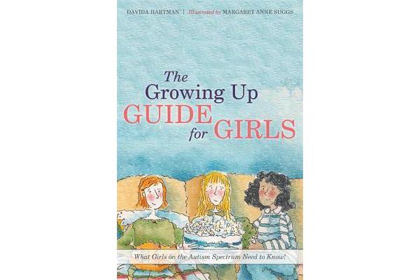 The Growing Up Guide for Girls - What Girls on the Autism Spectrum Need to Know!