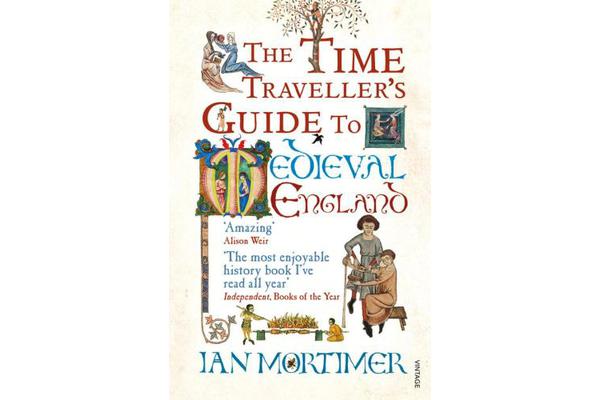 The Time Traveller's Guide to Medieval England - A Handbook for Visitors to the Fourteenth Century