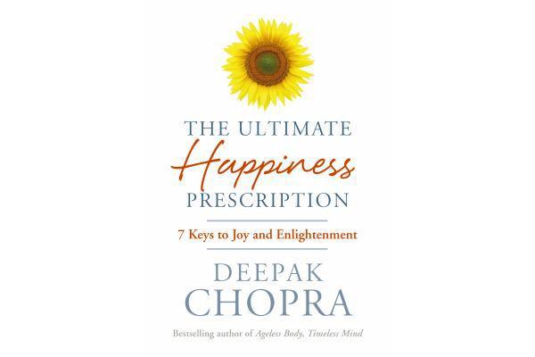 The Ultimate Happiness Prescription - 7 Keys to Joy and Enlightenment