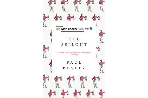 The Sellout - WINNER OF THE MAN BOOKER PRIZE 2016