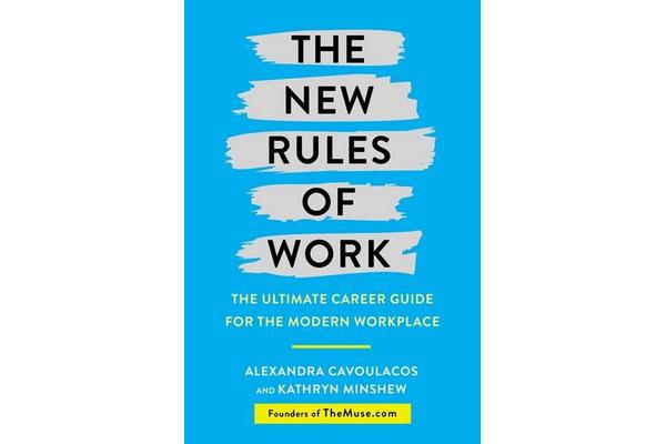 The New Rules of Work - The ultimate career guide for the modern workplace