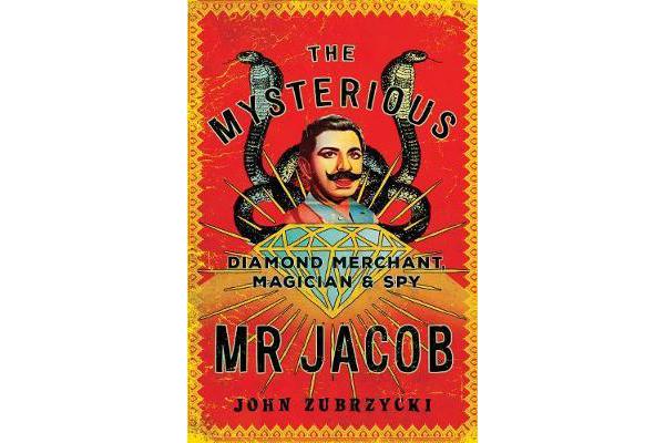 The Mysterious Mr Jacob - Diamond Merchant, Magician and Spy