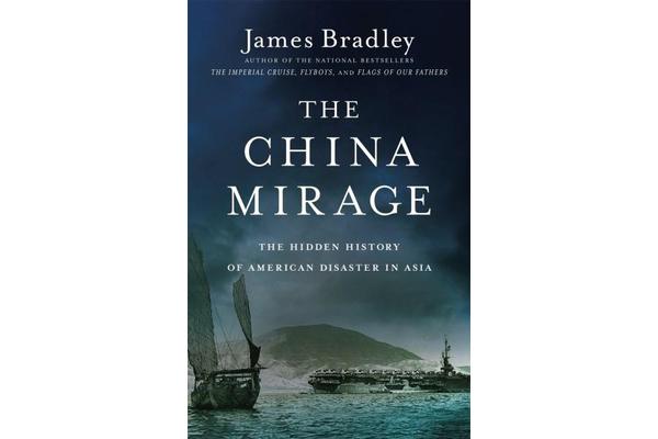 The China Mirage - The Hidden History of American Disaster in Asia