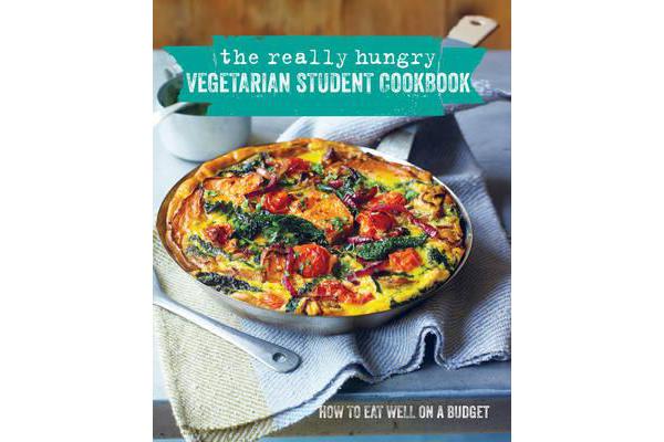 The Really Hungry Vegetarian Student Cookbook