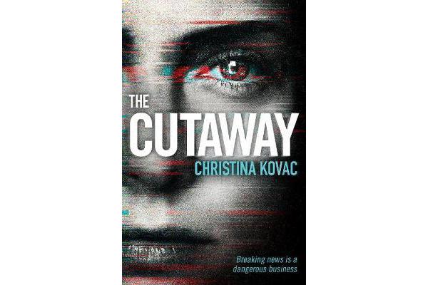 The Cutaway - The gripping thriller set in the explosive world of Washington's TV news