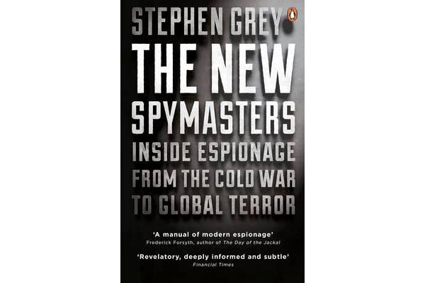 The New Spymasters - Inside Espionage from the Cold War to Global Terror