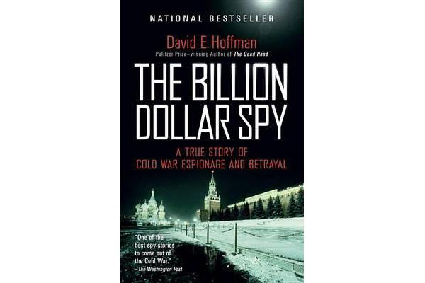 The Billion Dollar Spy - A True Story of Cold War Espionage and Betrayal