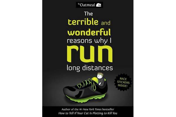 The Terrible and Wonderful Reasons Why I Run Long Distances