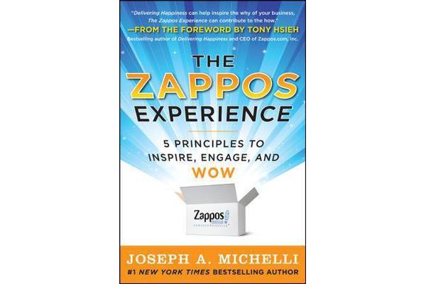 The Zappos Experience - 5 Principles to Inspire, Engage, and WOW