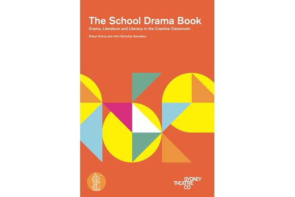 The School Drama Book - Drama, Literature and Literacy in the Creative Classroom