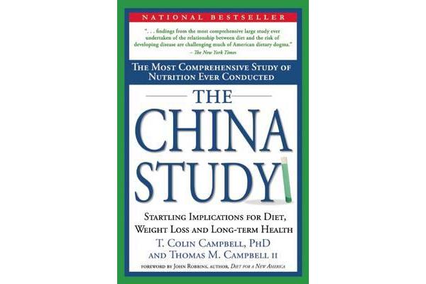 The China Study - The Most Comprehensive Study of Nutrition Ever Conducted And the Startling Implications for Diet, Weight Loss, And Long-term Health